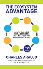 The Ecosystem Advantage: How to Build the Digital Ecosystem That Will Help You Win in the Digital Era