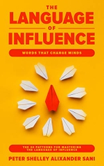 The Language of Influence: WORDS THAT CHANGE MINDS The 30 Patterns for Mastering the Language of Influence Psychology Analyze,People,Dark and personal power