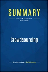 Summary: Crowdsourcing: Review and Analysis of Howe's Book
