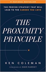 The Proximity Principle: The Proven Strategy That Will Lead to a Career You Love