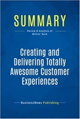 Summary: Creating and Delivering Totally Awesome Customer Experiences: Review and Analysis of the Millets' Book