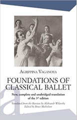 Foundations of Classical Ballet: New, complete and unabridged translation of the 3rd edition (Performing Arts)