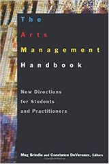 The Arts Management Handbook: New Directions for Students and Practitioners