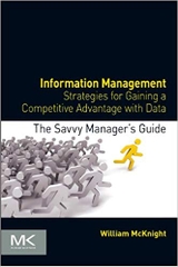 Information Management: Strategies for Gaining a Competitive Advantage with Data (The Savvy Manager's Guides)