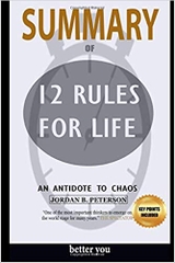 Summary Of 12 Rules for Life: An Antidote to Chaos by Jordan Peterson