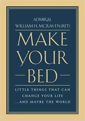 Make Your Bed: Little Things That Can Change Your Life...And Maybe the World