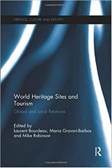 World Heritage Sites and Tourism: Global and Local Relations (Heritage, Culture and Identity)