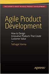 Agile Product Development: How to Design Innovative Products That Create Customer Value