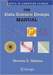 The Data Science Design Manual (Texts in Computer Science)