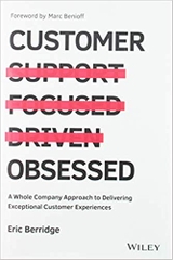 Customer Obsessed: A Whole Company Approach to Delivering Exceptional Customer Experiences