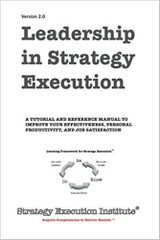 Leadership in Strategy Execution: A Tutorial and Reference Manual to Improve Your Effectiveness, Personal Productivity, and Job Satisfaction