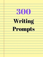 300 Writing Prompts: A Self-Exploration & Self-Help Journal