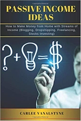 PASSIVE INCOME IDEAS: How to Make Money from Home with Streams of Income (Blogging, Dropshipping, Freelancing, Stocks Investing)