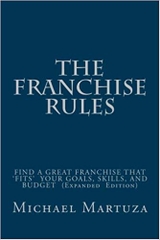 The Franchise Rules: How To Find A Great Franchise That Fits Your Goals, Skills and Budget