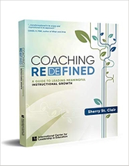 Coaching Redefined: A Guide to Leading Meaningful Instructional Growth