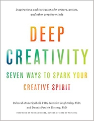 Deep Creativity: Seven Ways to Spark Your Creative Spirit