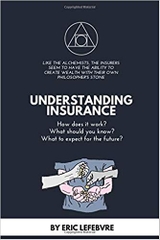 UNDERSTANDING INSURANCE: How does it work? What should you know? What to expect for the future? (The mechanics of insurance)