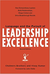 Language and the Pursuit of Leadership Excellence: How Extraordinary Leaders Build Relationships, Shape Culture and Drive Breakthrough Results