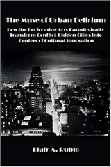 THE MUSE OF URBAN DELIRIUM: How the Performing Arts Paradoxically Transform Conflict-Ridden Cities into Centers of Cultural Innovation