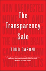 The Transparency Sale: How Unexpected Honesty and Understanding the Buying Brain Can Transform Your Results