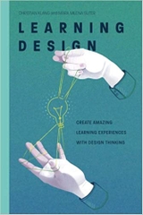 Learning Design: Create amazing learning experiences with Design Thinking