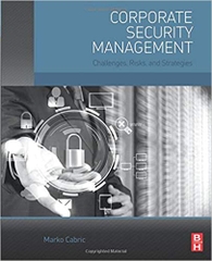 Corporate Security Management: Challenges, Risks, and Strategies