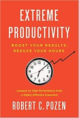 Extreme Productivity: Boost Your Results, Reduce Your Hours