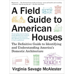 A Field Guide to American Houses (Revised): The Definitive Guide to Identifying and Understanding America's Domestic Architecture