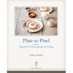 Plate to Pixel: Digital Food Photography & Styling