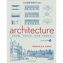 Architecture: Form, Space, and Order by Francis D. K. Ching