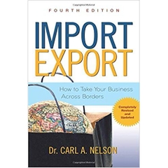 Import/Export: How to Take Your Business Across Borders 4th Edition