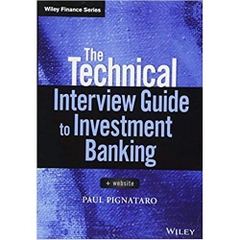 The Technical Interview Guide to Investment Banking, + Website (Wiley Finance) 1st Edition