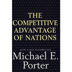 Competitive Advantage of Nations: Creating and Sustaining Superior Performance