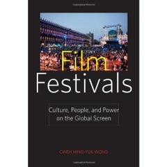 Film Festivals: Culture, People, and Power on the Global Screen