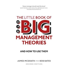 The Little Book of Big Management Theories: ... and how to use them