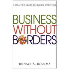 Business Without Borders: A Strategic Guide to Global Marketing