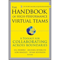 The Handbook of High Performance Virtual Teams: A Toolkit for Collaborating Across Boundaries