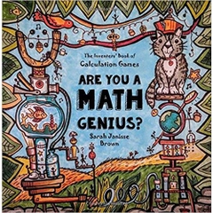 Are You a Math Genius? The Inventor's Book of Calculation Games - For Brilliant Thinkers: 180 Pages of Mathematical Creativity for Ages 13 + (The ... 8th, 9th, 10, 11th & 12th Grade)