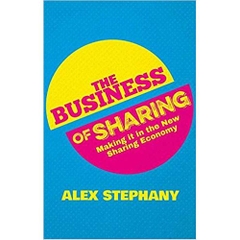 The Business of Sharing: Making it in the New Sharing Economy