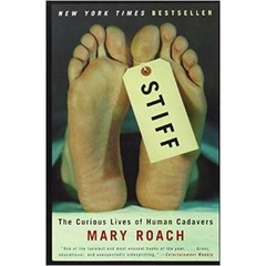 Stiff: The Curious Lives of Human Cadavers