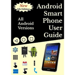Android Smartphone User Guide For Beginners : All Android Versions: Includes One Month Email Support