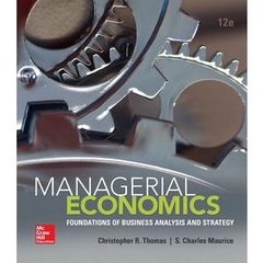 Managerial Economics: Foundations of Business Analysis and Strategy