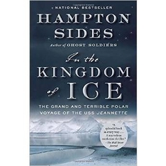 In the Kingdom of Ice: The Grand and Terrible Polar Voyage of the USS Jeannette
