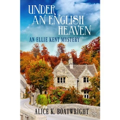 Under an English Heaven: An Ellie Kent Mystery