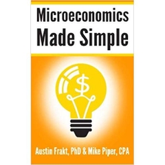 Microeconomics Made Simple: Basic Microeconomic Principles Explained in 100 Pages or Less