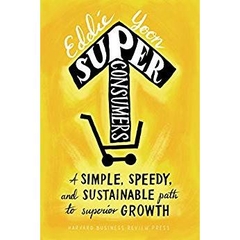 Superconsumers: A Simple, Speedy, and Sustainable Path to Superior Growth