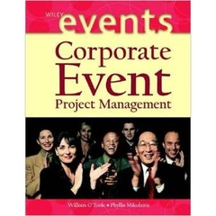 Corporate Event Project Management (The Wiley Event Management Series)