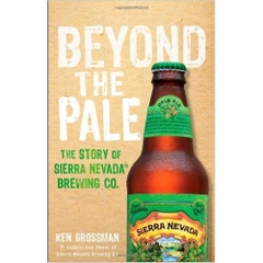 Beyond the Pale: The Story of Sierra Nevada Brewing Co