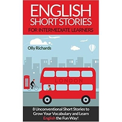 English Short Stories For Intermediate Learners: 8 Unconventional Short Stories to Grow Your Vocabulary and Learn English the Fun Way!