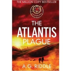 The Atlantis Plague: The Origin Mystery, Book 2 by A. G. Riddle
